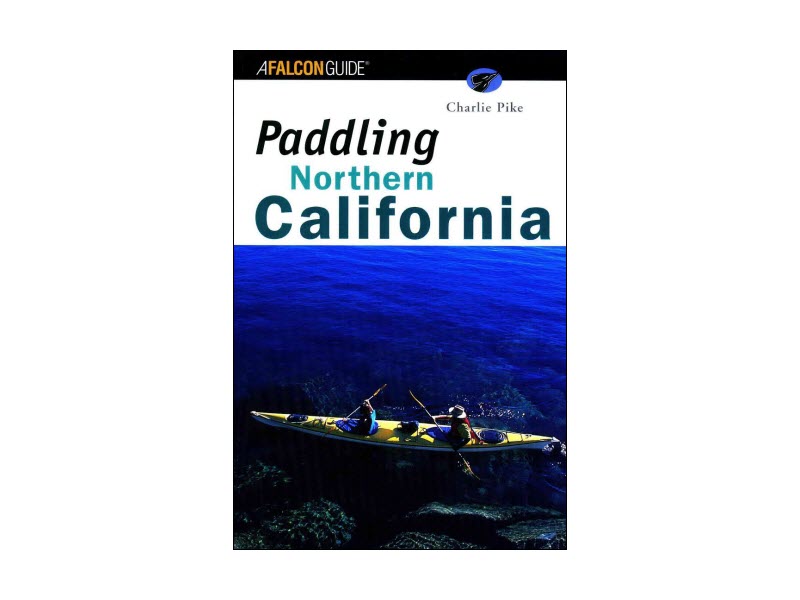 Paddling Northern California by Charlie Pike
